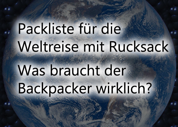 Backpacker Erdumrundung: Eine Packliste für die Weltreise mit Rucksack